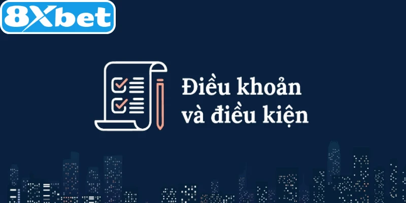 Điều khoản điều kiện 8XBET tạo ra môi trường giải trí công bằng cho hội viên
